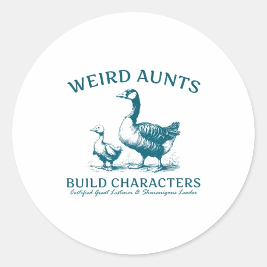 Weird Aunt Builds Character Funny Silly Goose Aunt Runder Aufkleber (Vorderseite)