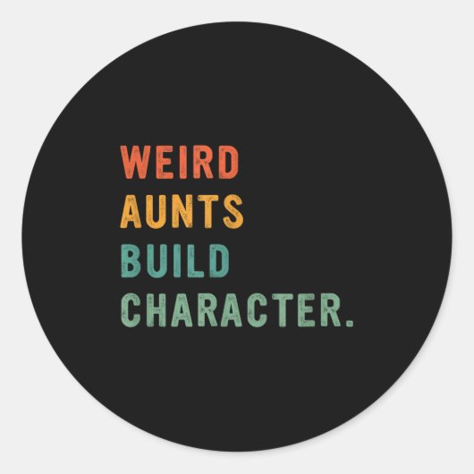 Weird Aunts Build Character Retro Funny Auntie Mot Runder Aufkleber (Vorderseite)