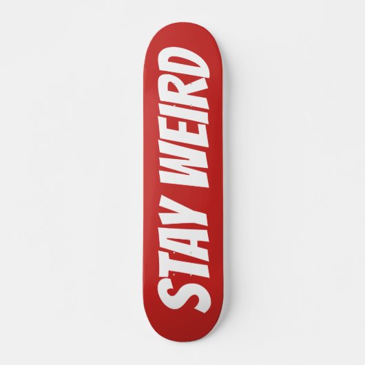WEIRD bleibe fett formatiertes Skateboarddeck (Vorne)