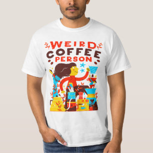Weird Coffee Shirt