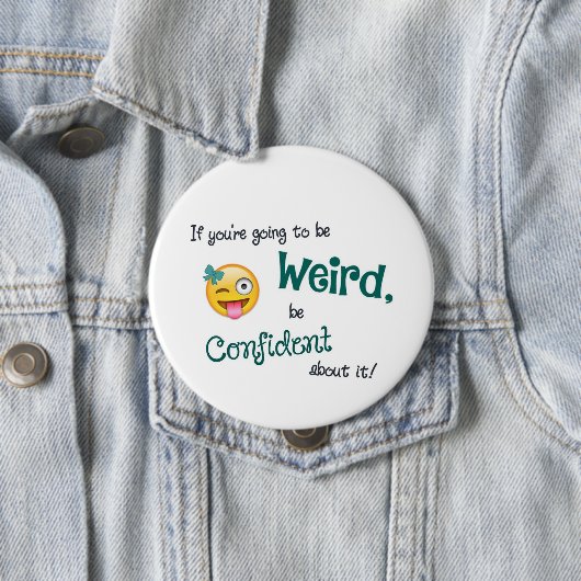 Weird & Confident 4 Inch Round Button (Beispiel)