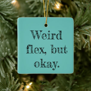 Weird Flex Keramikornament