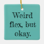 Weird Flex Keramikornament (Vorderseite)