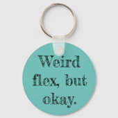 Weird Flex Schlüsselanhänger (Vorderseite)