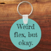 Weird Flex Schlüsselanhänger (Vorderseite)