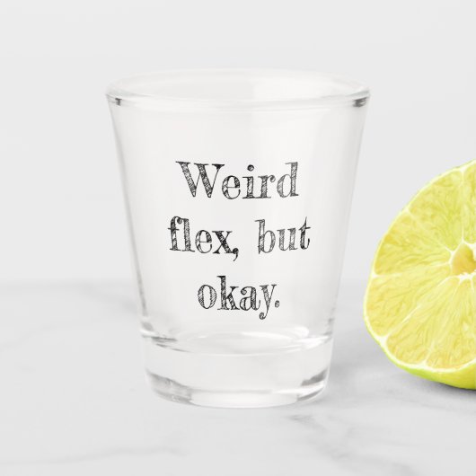 Weird Flex Schnapsglas (Vorderseite)