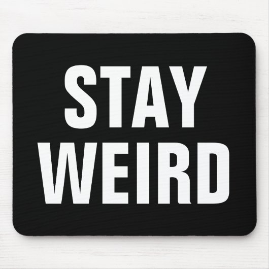 WEIRD-lustiges Zitat-Mousepad bleibe Mousepad (Vorne)