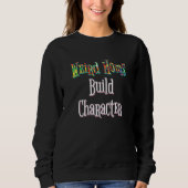 Weird Moms Build Character Sweatshirt (Vorderseite)