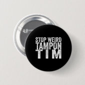 Weird Tampon Tim Kamala Harris Erste weibliche Prä Button (Vorne & Hinten)