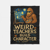 Weird Teachers Build Character Funny Van Bigfoot A Fleecedecke (Vorderseite)