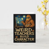 Weird Teachers Build Character Funny Van Bigfoot A Karte (Gelbe Blume)