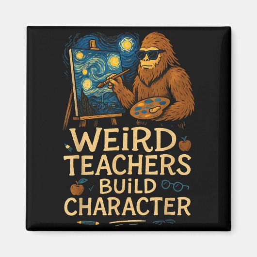 Weird Teachers Build Character Funny Van Bigfoot A Magnet (Vorne)