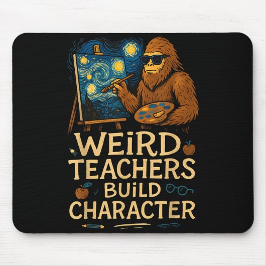 Weird Teachers Build Character Funny Van Bigfoot A Mousepad (Vorne)