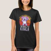 Weird This is My Human Costume I'm Really A Koala  T-Shirt (Vorderseite)