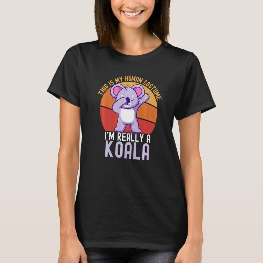 Weird This is My Human Costume I'm Really A Koala  T-Shirt (Vorderseite)