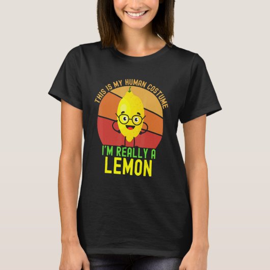 Weird This is My Human Costume I'm Really A Lemon T-Shirt (Vorderseite)