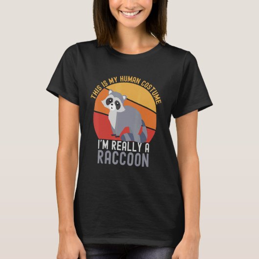 Weird This is My Human Costume I'm Really A Raccoo T-Shirt (Vorderseite)