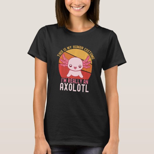 Weird This is My Human Costume I'm Really An Axolo T-Shirt (Vorderseite)