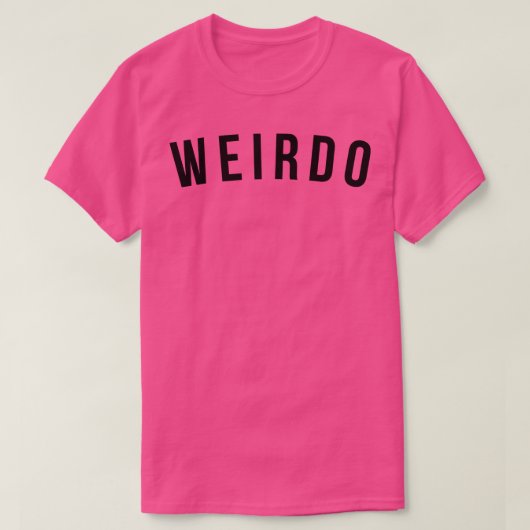 Weirdo Funny Sarcastic Sprichwort T-Shirt (Design vorne)