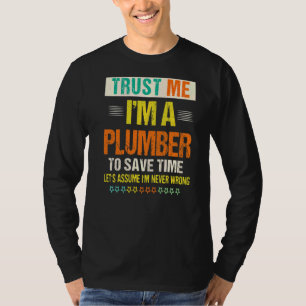 Weisen vertrauen mir, dass ich ein Klempner bin, u T-Shirt