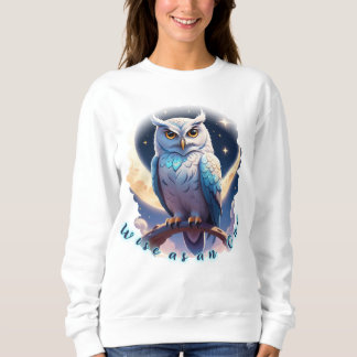 Weisen wie eine Eule, Ruhe wie der Mond Sweatshirt