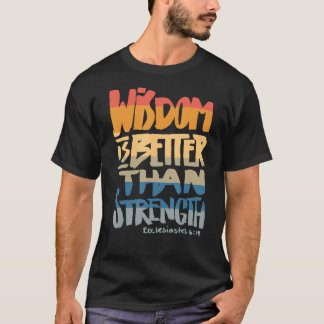 Weisheit ist besser als Kraft Bibel Verse Chris T-Shirt