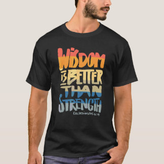 Weisheit ist besser als Stärke Bibelvers Chris T-Shirt