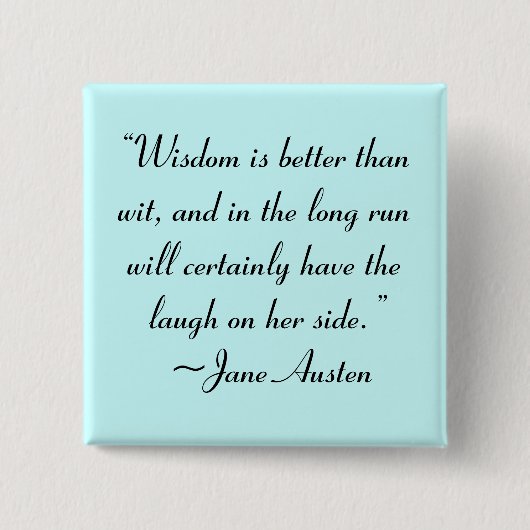 Weisheit ist besser als Wit Jane Austen Zitat Button (Vorderseite)