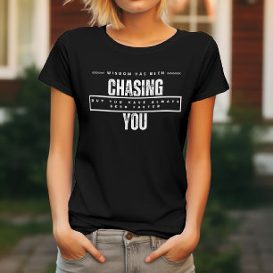 Weisheit jagt dich Lustig T-Shirt