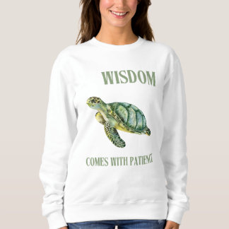 Weisheit kommt mit Patience Turtle Sweatshirt
