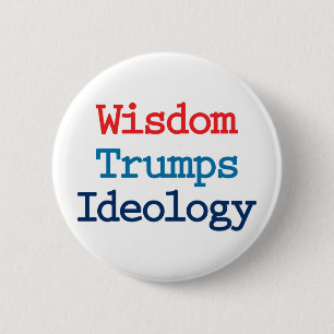 Weisheit schlägt Ideologie - Anti Präsident Trump Button