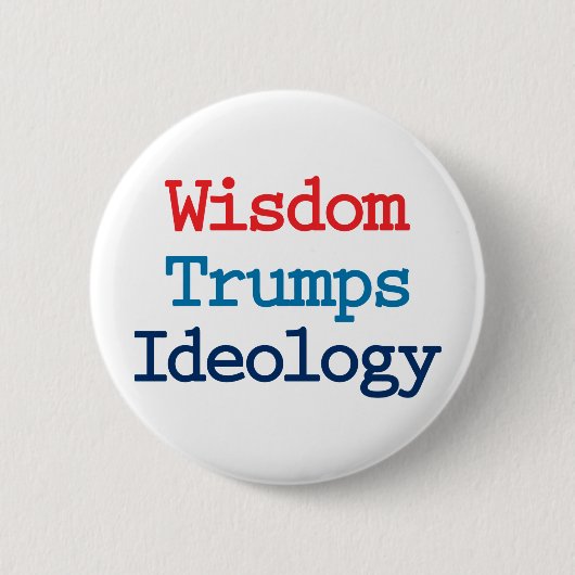 Weisheit Trumps Ideologie - Anti-Präsident Trump Button (Vorderseite)