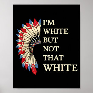 Weiß, aber nicht so weiß lustiger Native American Poster