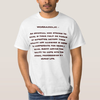 WEISS "DER WORKAHOLIC-" T - SHIRT