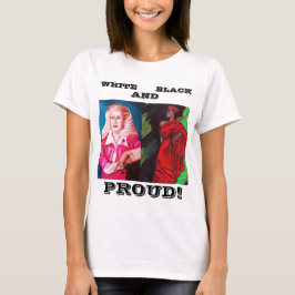 WEISS, SCHWARZ UND STOLZ! T-Stück T-Shirt