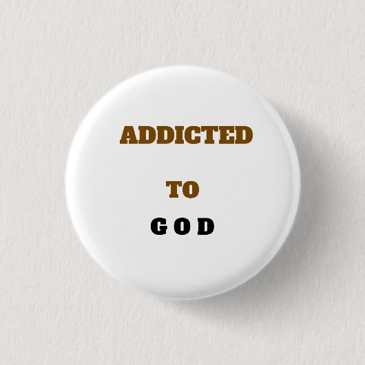 Weiß SÜCHTIG NACH GOTT Button (Vorderseite)