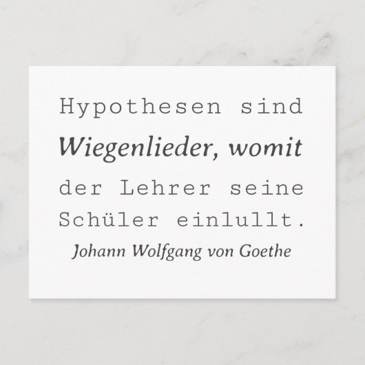 Weisse Goethe Zitat Hypothesen sind Wiegenlieder Postkarte (Vorderseite)