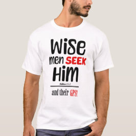 Weiße Männer suchen ihn - und ihr GPS - Matthew 2: T-Shirt