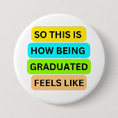 Weiße runde Taste SO_THIS_IS_HOW_BEING_GRADUATED Button (Vorderseite)