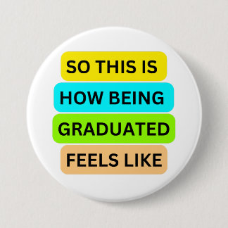 Weiße runde Taste SO_THIS_IS_HOW_BEING_GRADUATED Button