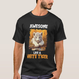 Weiße Tiger Awesome wie ein Weißer Tiger T-Shirt