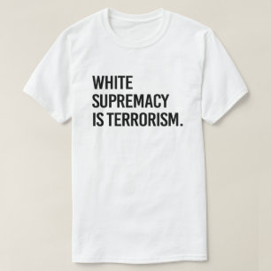 Weiße Vorherrschaft ist Terrorismus T-Shirt