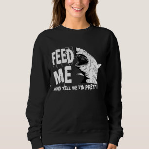 Weißer Hai Füttere Mich Größtes Raubtier Ozean B Sweatshirt