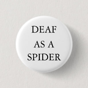 Weißer Knopf/Button, "taub als Spinne " Button