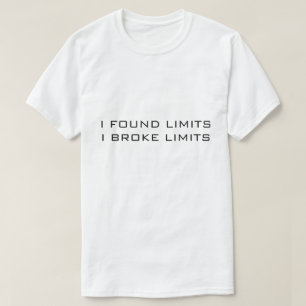 WEISSER T - SHIRT I FAND GRENZEN, DIE ICH BROKE LI