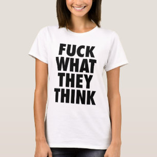 Weißes F, was sie Aussagen-T - Shirt denken