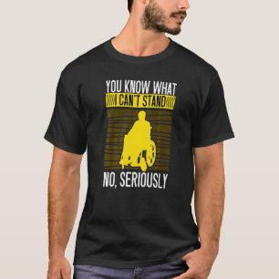 Weißt du, was ich nicht ausstehen kann Behinderun T-Shirt