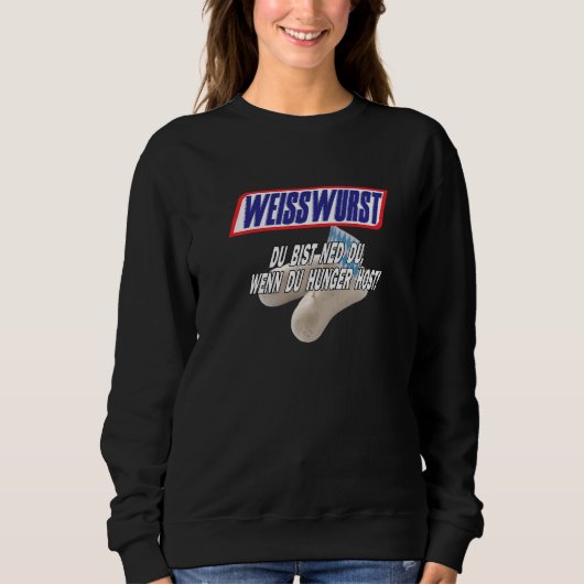 Weißwurst Du bist ned du wenn du Hunger Host Sweatshirt (Vorderseite)