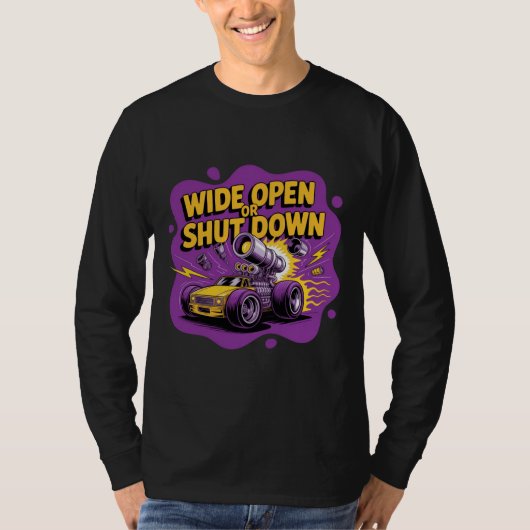 Weit offen oder stillgelegt lustiges Drag-Racing-A T-Shirt (Vorderseite)