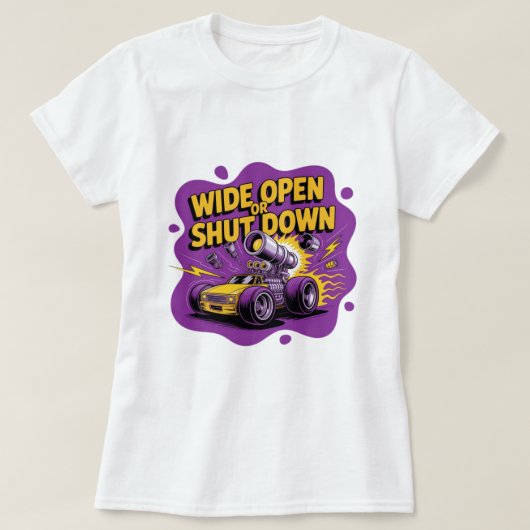 Weit offen oder stillgelegt lustiges Drag-Racing-A T-Shirt (Design vorne)